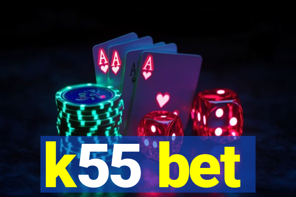 k55 bet